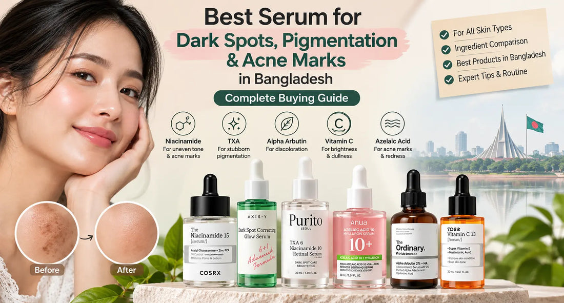 Best Serum for Dark Spots, Pigmentation & Acne Marks in Bangladesh